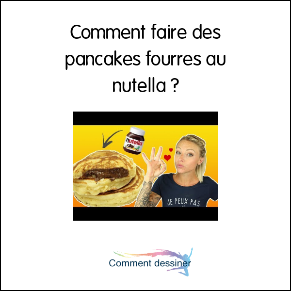 Comment faire des pancakes fourrés au nutella